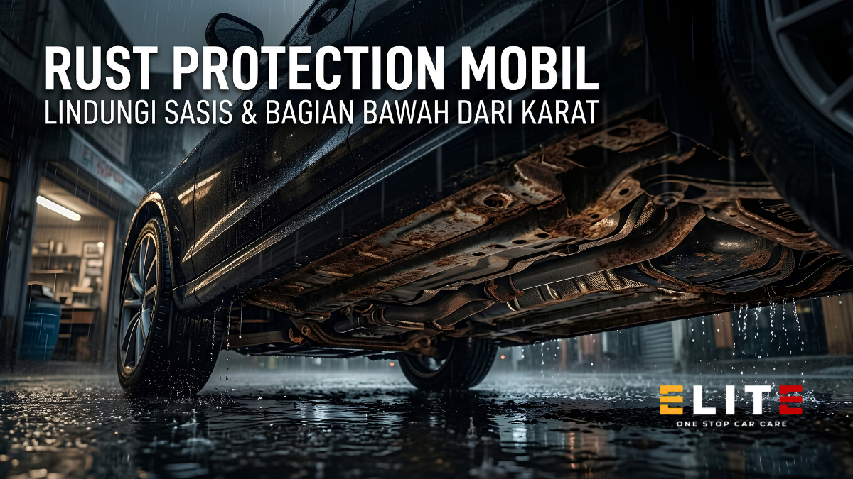 Rust Protection Mobil: Lindungi Bagian Bawah Kendaraan dari Karat Sejak Dini